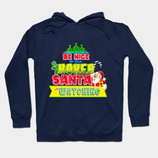 Be nice to the Boxer Santa is watching gift idea Hoodie